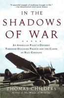 In the Shadows of War: An American Pilot's Odyssey Through Occupied France and the Camps of Nazi Germany 0805057528 Book Cover