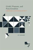 Gödel, Putnam, and Functionalism: A New Reading of Representation and Reality (Bradford Books) 0262026236 Book Cover