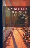 Reminiscences of Public men, by Ex-Gov. B. F. Perry 1021498637 Book Cover