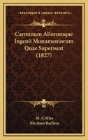 Carminum Aliorumque Ingenii Monumentorum Quae Supersunt (1827) 1160051313 Book Cover