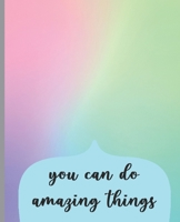 You Can Do Amazing Things: College Ruled Notebook, Lined Writing Journal, Rainbow Notebook, Pastel Notebook, Notebook for Journaling, School, and Work, Rainbow Pastel Cover, Gift, 100 Pages, 7.5 x 9.2 1705966462 Book Cover