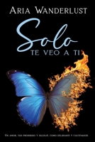 Solo te veo a ti (Spanish Edition) B0F22N1GQ4 Book Cover