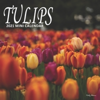 Tulips: 2021 Mini Wall Calendar B08NR9TGM5 Book Cover