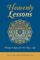 Heavenly Lessons: Things to Know for the New Age 1728313449 Book Cover