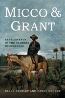 Micco & Grant: Settlements in the Florida Wilderness 1625451636 Book Cover