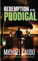 Redemption of the Prodigal : A Noir Thriller of Revenge and Redemption 1737298880 Book Cover