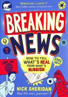 Breaking News: How to Tell What's Real From What's Rubbish 1398506788 Book Cover