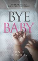 Bye Baby 0648257703 Book Cover