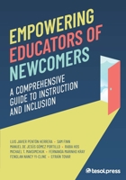 Empowering Educators of Newcomers: A Comprehensive Guide To Instruction and Inclusion 1953745660 Book Cover