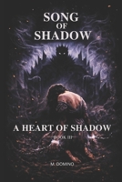 Song of Shadow BOOK III – A HEART OF SHADOW B0GJNGRCQW Book Cover