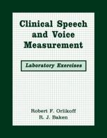 Clinical Speech and Voice Measurements: Laboratory Exercises (Singular Textbook) 1879105918 Book Cover