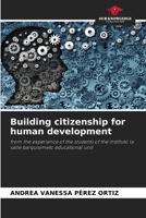 Building citizenship for human development: from the experience of the students of the instituto la salle barquisimeto educational unit 6205941813 Book Cover