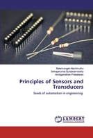 Principles of Sensors and Transducers: Seeds of automation in engineering 6200485526 Book Cover