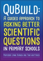 Qubuild: A Guided Approach to Asking Better Scientific Questions in Primary Schools 1526180073 Book Cover