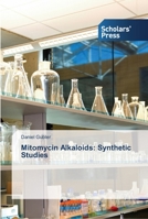 Mitomycin Alkaloids: Synthetic Studies 3639518195 Book Cover