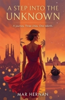 A Step into the Unknown: A journey. Three Cities. One Rebirth. (Daniella's Erotic Rebirth) B0GSH2L85H Book Cover