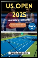 US Open 2025: August 26 Highlights – Swiatek, Sinner, Gauff & Historic Upsets B0FP2XJRV5 Book Cover