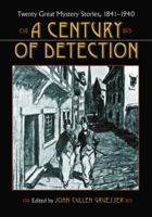 A Century of Detection: Twenty Great Mystery Stories, 1841-1940 0786446501 Book Cover