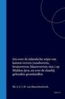 Iets over de inlandsche wijze van katoen-verven (roodverven, bruinverven, blauwverven, enz.) op Midden-Java, en over de daarbij gebruikte grondstoffen (Dutch Edition) 9004567402 Book Cover