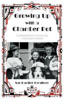 Growing Up with a Chamber Pot: A Lighthearted Memoir of Coming of Age in the Mountains of Montana 1462403352 Book Cover