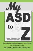 My ASD to Z: Basic Information, Support, and Hope for Living with an Autism Spectrum Disorder B0875Z5WT8 Book Cover
