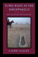 Turn Right at the Sarcophagus : An Egyptian Adventure 0991346033 Book Cover