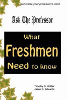 Ask the Professor: What Freshmen Need To Know 1596770651 Book Cover