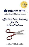 30 Minutes With...A Certified Public Accountant: Effective Tax Planning for the MicroBusiness 0984182594 Book Cover