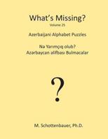 What's Missing?: Azerbaijani Alphabet Puzzles 1484960874 Book Cover
