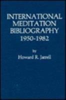 International Meditation Bibliography, 1950-1982 (Atla Bibliography Series) 0810817594 Book Cover