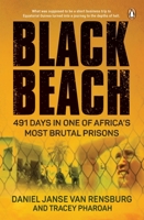Black Beach: 491 Days in One of Africa’s Most Brutal Prisons 1776096932 Book Cover