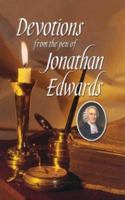 Devotions from the Pen of Jonathan Edwards 1573581461 Book Cover