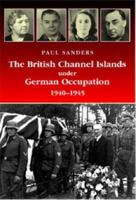 The British Channel Islands Under German Occupation, 1940-1945 0953885836 Book Cover