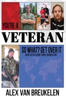 You're a Veteran, So What? Get Over It!: Now Go Do Something Significant! B0942DW5F8 Book Cover