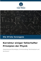 Korrektur einiger fehlerhafter Prinzipien der Physik: Anwendung auf Kosmologie, Fernerkundung, Teilchenphysik und Kernfusion 6206311899 Book Cover