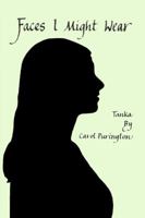 Faces I Might Wear 0983229872 Book Cover