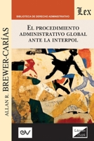 El Procedimiento Administrativo Global Ante Interpol: 3a edición ampliada y actualizada (Spanish Edition) 9563926315 Book Cover