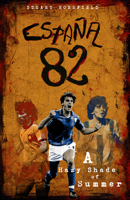 Espana 82: A Hazy Shade of Summer 1801500967 Book Cover