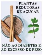 Plantas hipoglicêmicas: Plantas redutoras de açúcar - não ao diabetes e ao excesso de peso B0B95WT1CF Book Cover
