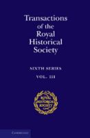 Transactions of the Royal Historical Society: Volume 3: Sixth Series 0521551692 Book Cover