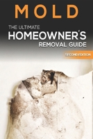 Mold The Ultimate Homeowner's Removal Guide (Mold Guide) B086MHMMYT Book Cover