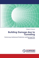 Building Damage due to Tunneling: Preliminary Settlement Prediction and Damage Risk Assessment 3659135712 Book Cover