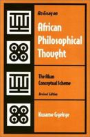 An Essay on African Philosophical Thought: The Akan Conceptual Scheme 1566393809 Book Cover