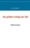 Die größten Erfolge der CDU: Positive Essenzen 3735738419 Book Cover