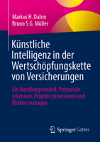 Künstliche Intelligenz in der Wertschöpfungskette von Versicherungen: Ein Handlungsmodell: Potenziale erkennen, Projekte priorisieren und Risiken managen (German Edition) 3658518936 Book Cover