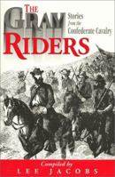 The Gray Riders: Stories from the Confederate Cavalry 1572491531 Book Cover