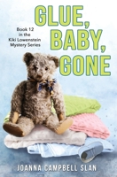 Glue, Baby, Gone: Book #12 in the Kiki Lowenstein Mystery Series 1979532966 Book Cover