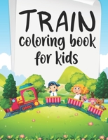 Train Coloring Book For Kids: Travel Coloring Book, Train Travel B092QRW8VJ Book Cover