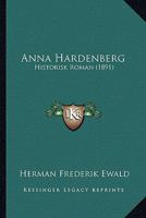 Anna Hardenberg: Historisk Roman (1891) 1293440477 Book Cover