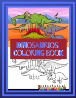 Dinosaurios Coloring Book: Coloring Really Love Dinosaurs, Dinosaur Coloring Book For Kinds Ages 4-8, So Many Amazing Earthlings , Flying And Aquatic Dinosaurs To Color For Kids 1703236378 Book Cover